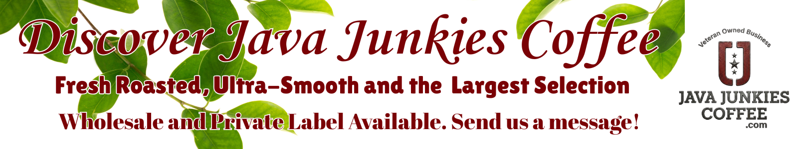 Banner for Java Junkies Coffee. Maroon text on white background framed by green leaves. Includes Veteran Owned shield logo.